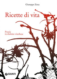 Ricette di vita. Poesie in dialetto viterbese libro