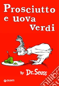 Prosciutto e uova verdi. Ediz. illustrata libro