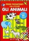 Primi passatempi. Gli animali. Con stickers libro