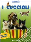 I cuccioli. Con stickers libro