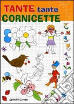 Tante tante cornicette. Ediz. illustrata libro