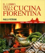 Il libro della vera cucina fiorentina libro