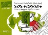 SOS foreste. Come proteggere il pianeta verde libro