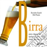 Birra. Storia e degustazione, tipologie di tutto il mondo, ricette e abbinamenti libro