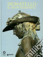 Donatello. Il David restaurato. Ediz. illustrata libro