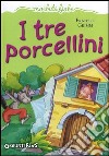 I tre porcellini. Ediz. illustrata libro