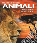 Nel mondo degli animali. Ediz. illustrata libro