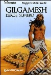 Gilgamesh. L'eroe sumero libro