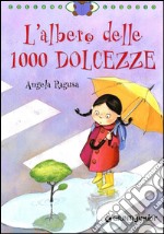 L'albero delle 1000 dolcezze. Ediz. illustrata libro