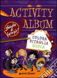 Activity album. Scuola di vampiri. Ediz. illustrata libro