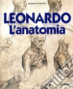 Leonardo. L'anatomia. Ediz. illustrata libro