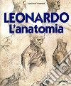 Leonardo. L'anatomia. Ediz. illustrata libro