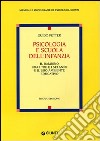 Psicologia e scuola dell'infanzia. Il bambino fra i tre e i sei anni e il suo ambiente educativo libro