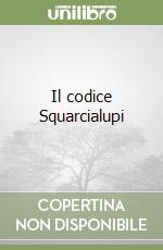 Il codice Squarcialupi libro