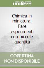 Chimica in miniatura. Fare esperimenti con piccole quantità libro
