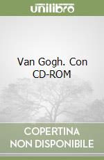 Van Gogh. Con CD-ROM libro