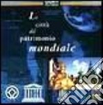 Le città del patrimonio mondiale. CD-ROM