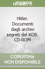 Hitler. Documenti dagli archivi segreti del KGB. CD-ROM libro