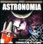 Astronomia. Conoscere il cosmo. CD-ROM libro