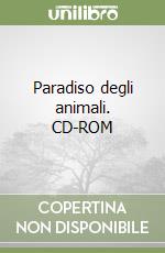 Paradiso degli animali. CD-ROM libro