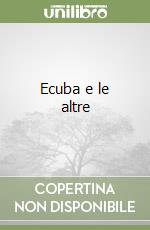 Ecuba e le altre libro