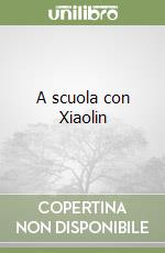 A scuola con Xiaolin libro