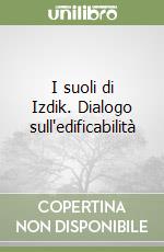 I suoli di Izdik. Dialogo sull'edificabilità