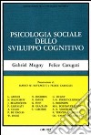 Psicologia sociale dello sviluppo cognitivo libro