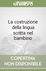 La costruzione della lingua scritta nel bambino