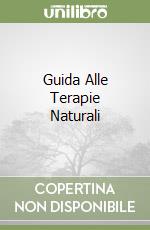 Guida Alle Terapie Naturali libro