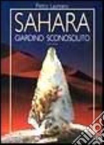 Sahara. Giardino sconosciuto libro di Laureano Pietro