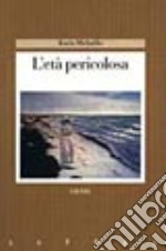 L'età pericolosa libro