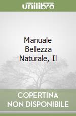 Manuale Bellezza Naturale, Il