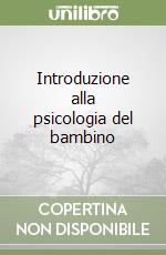 Introduzione alla psicologia del bambino libro