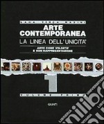 Arte contemporanea. La linea dell'unicità. Arte come volontà e non rappresentazione libro