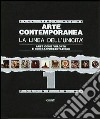 Arte contemporanea. La linea dell'unicità. Arte come volontà e non rappresentazione libro