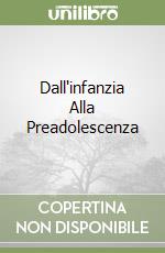 Dall'infanzia Alla Preadolescenza libro