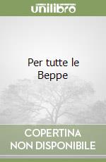 Per tutte le Beppe libro