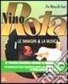 Nino Rota. Le immagini e la musica libro