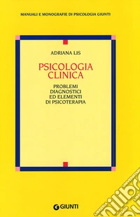 Psicologia clinica. Problemi diagnostici ed elementi di psicoterapia libro