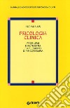 Psicologia clinica. Problemi diagnostici ed elementi di psicoterapia libro di Lis Adriana