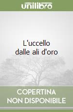 L'uccello dalle ali d'oro libro