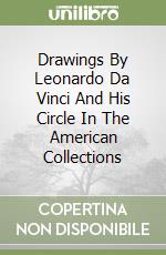 Drawings By Leonardo Da Vinci And His Circle In The American Collections libro