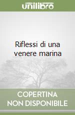 Riflessi di una venere marina libro