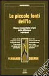 Dogana, Fernando. - Le Piccole Fonti Dell'Io libro
