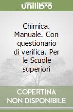 Chimica. Manuale. Con questionario di verifica. Per le Scuole superiori libro