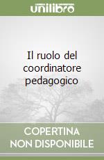 Il ruolo del coordinatore pedagogico libro