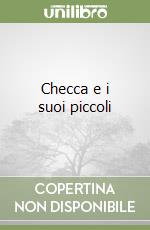 Checca e i suoi piccoli libro
