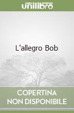 L'allegro Bob libro