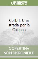 Colibrì. Una strada per la Caienna libro
